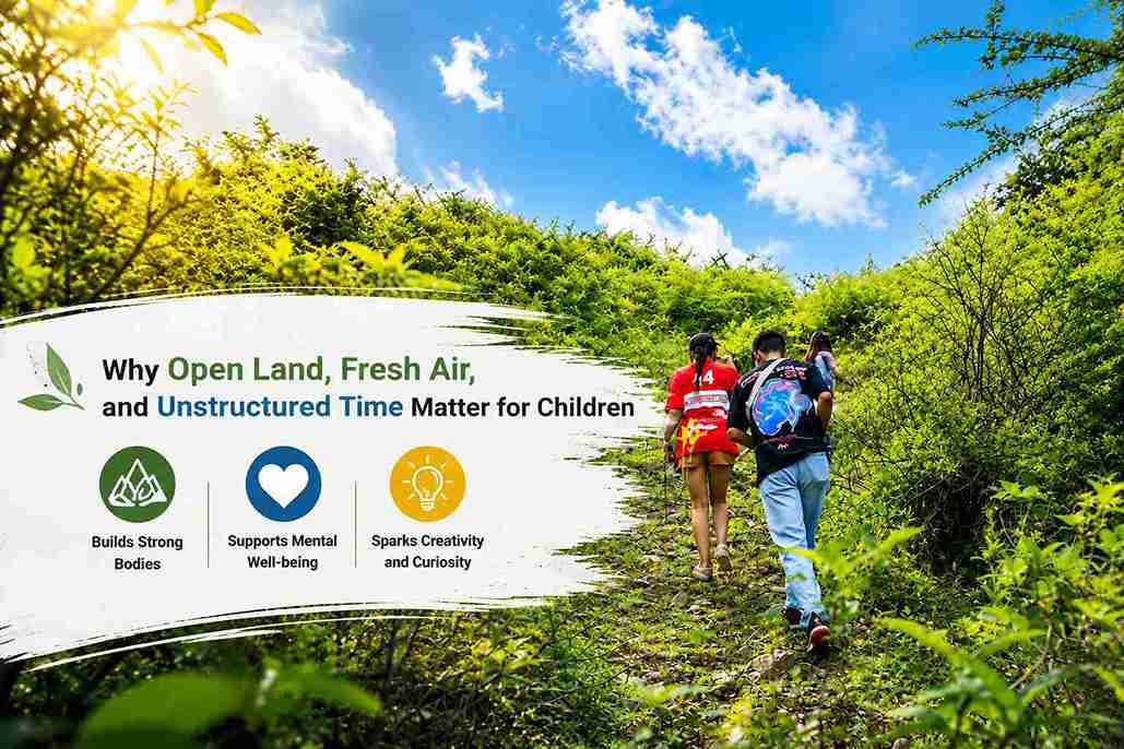 Why Open Land, Fresh Air, and Unstructured Time Matter for Children